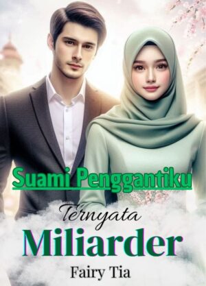 Suami Penggantiku Ternyata Miliader